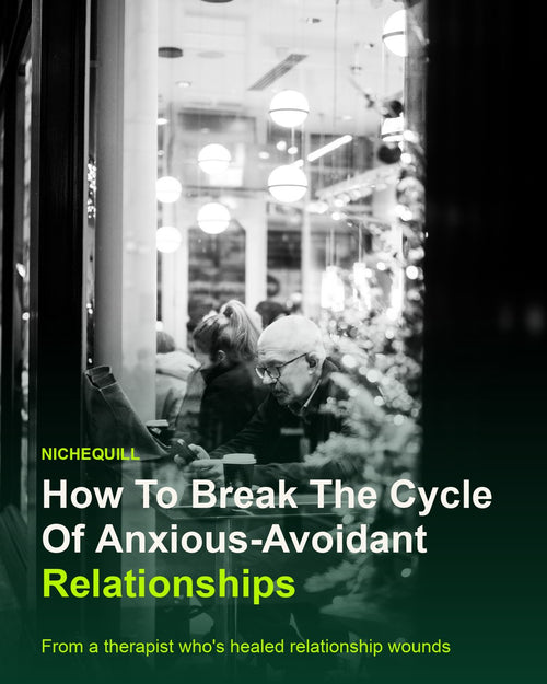 How To Break The Cycle Of Anxious-Avoidant Relationships