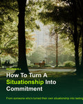 How To Turn A Situationship Into Commitment
